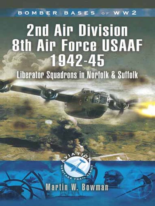 Title details for 2nd Air Division Air Force USAAF 1942-45 by Martin W. Bowman - Available